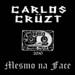 Carlos Crüzt : Mesmo na Face